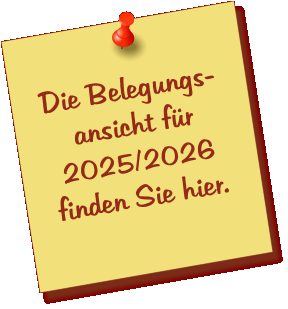 Die Belegungs- ansicht für  2025/2026 finden Sie hier.